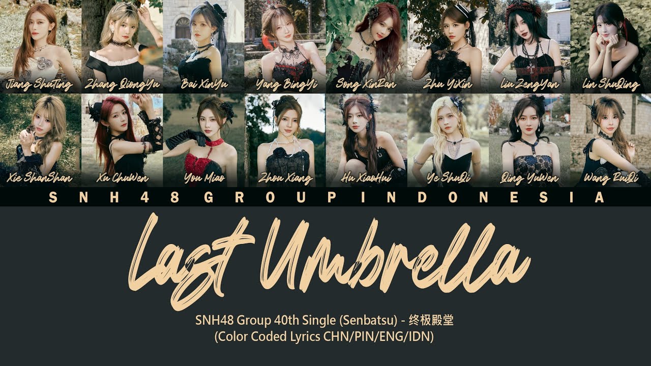 SNH48 40th Single (Senbatsu) - Last Umbrella / 终极殿堂 | Color Coded Lyrics CHN/PIN/ENG/IDN
