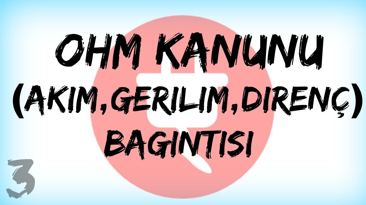 DEVRE ANALİZİ DERS 3:OHM Kanunu (Akım, Gerilim, Direnç İlişkisi)
