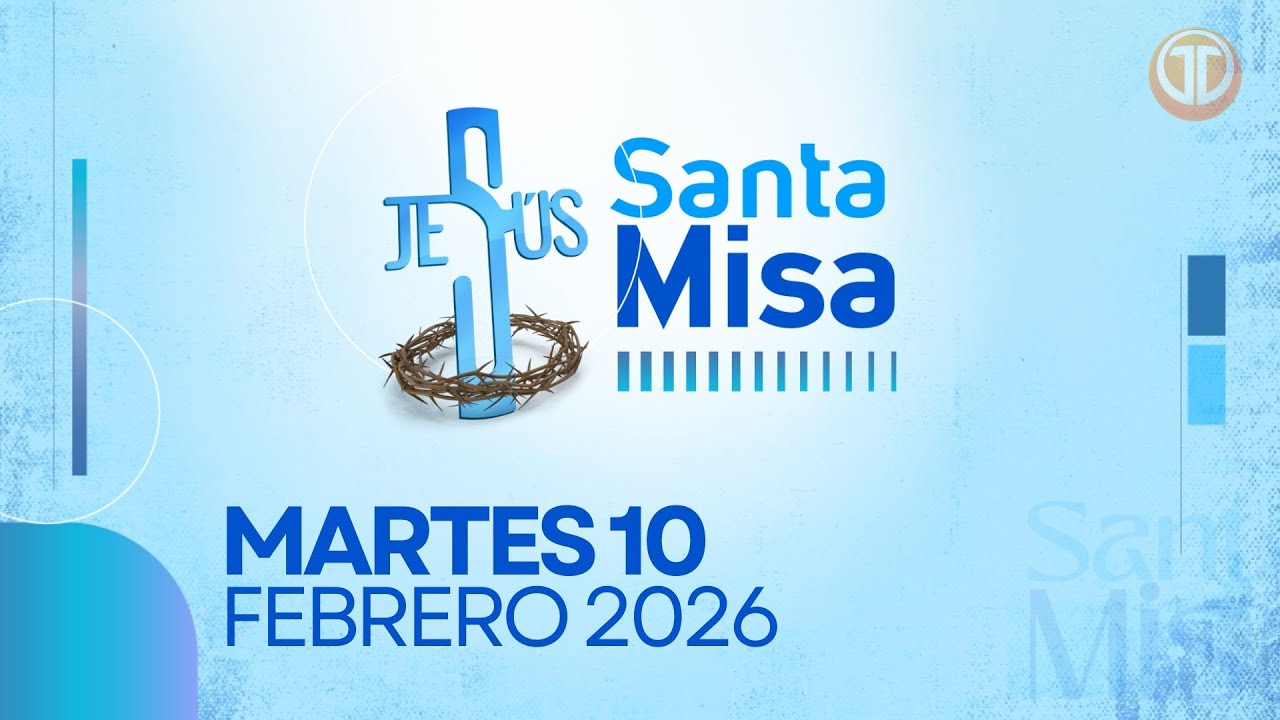LA SANTA MISA | 10 DE FEBRERO DE 2026
