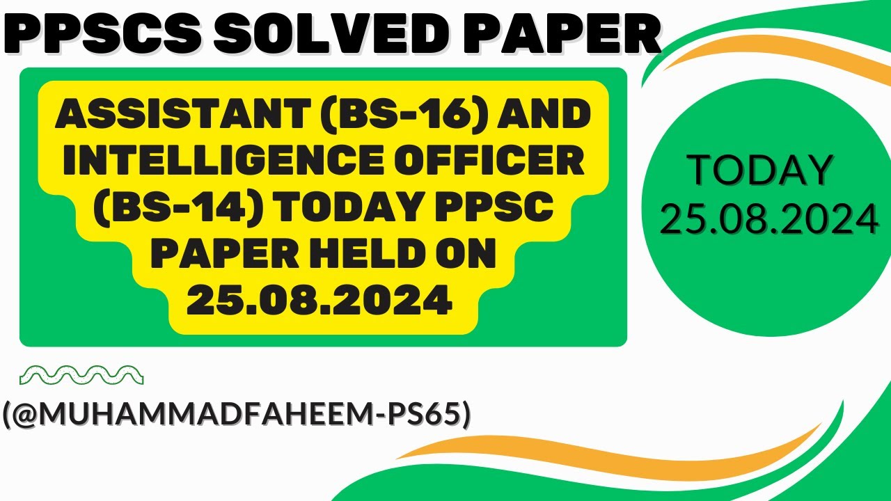 ASSISTANT (BS-16) AND INTELLIGENCE OFFICER (BS-14) Today PPSC Paper Held On 25-08-2024