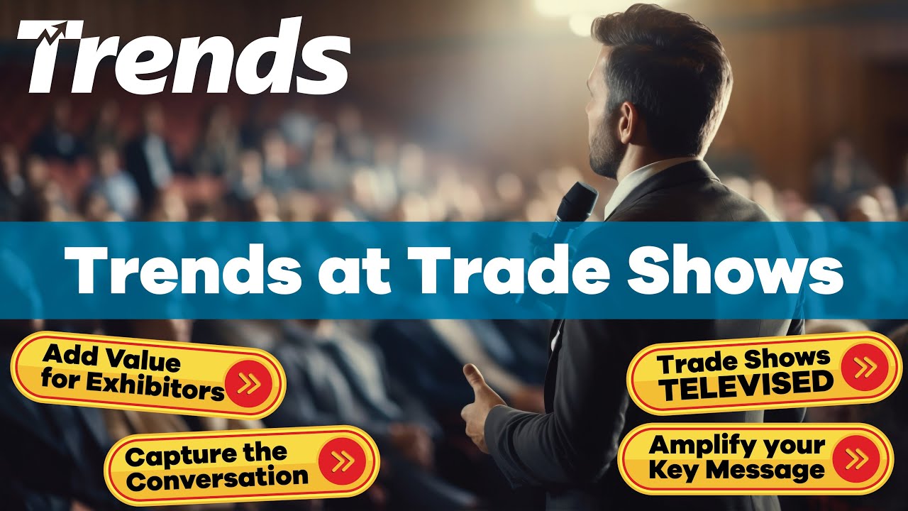 Trends TV Interview Series ON THE TRADE SHOW FLOOR. Capture the conversations from the show floor