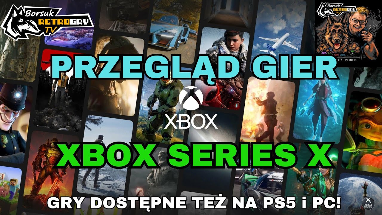 Borsuk Gry TV: XBOX SERIES X (Gry obecne też na PS5 i PC) - Przegląd Gier #58 (gamepass, dema, inne)