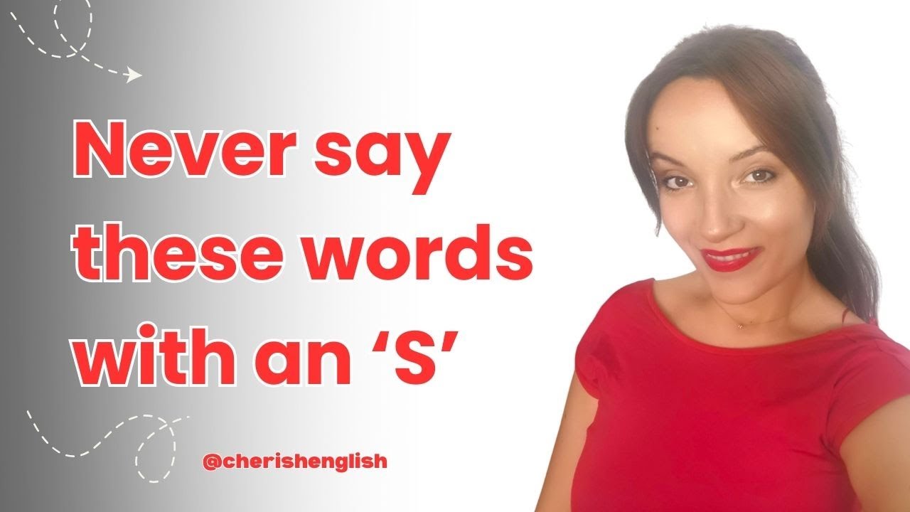 Never Say These Words with an ‘S’