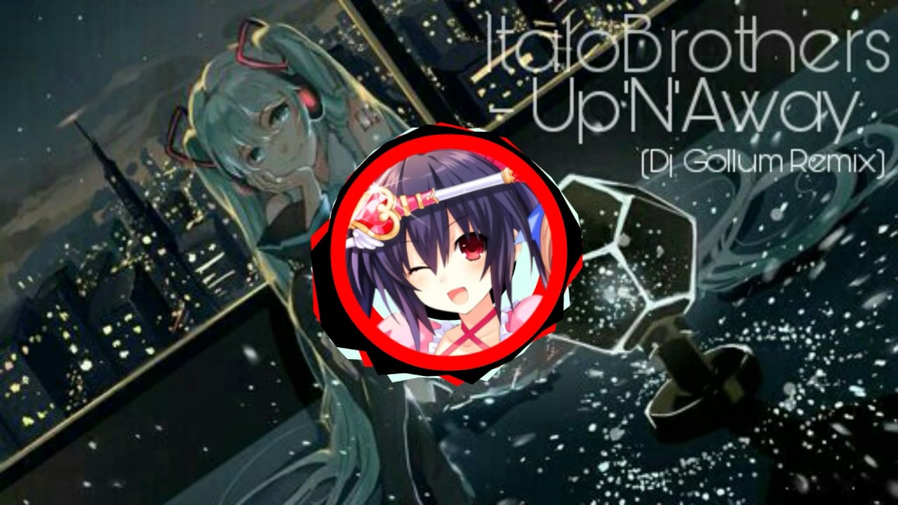 ItaloBrothers - Up'N'Away (Dj Gollum Remix) [ Nightcore ]