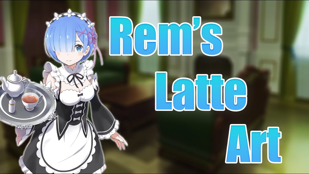 Rem's Latte Art - Re: Zero Side Story