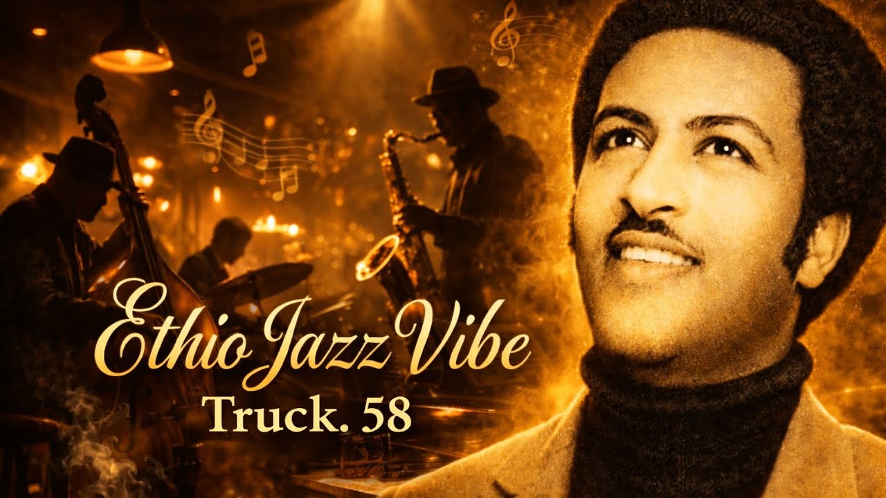 Ethiopian Instrumental Music Jazz Truck. 58 | ጥላሁን ገሰሰ 
