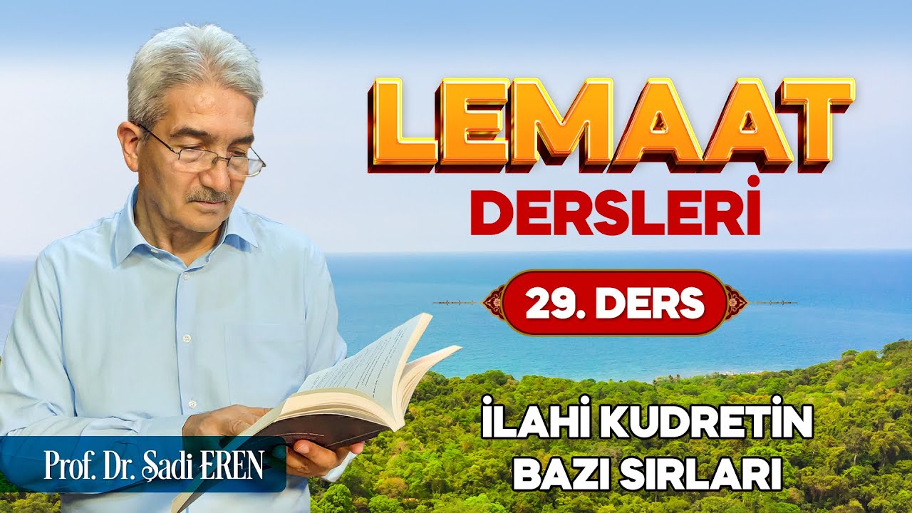 İlahi kudretin bazı sırları - Lemaat Dersleri 29