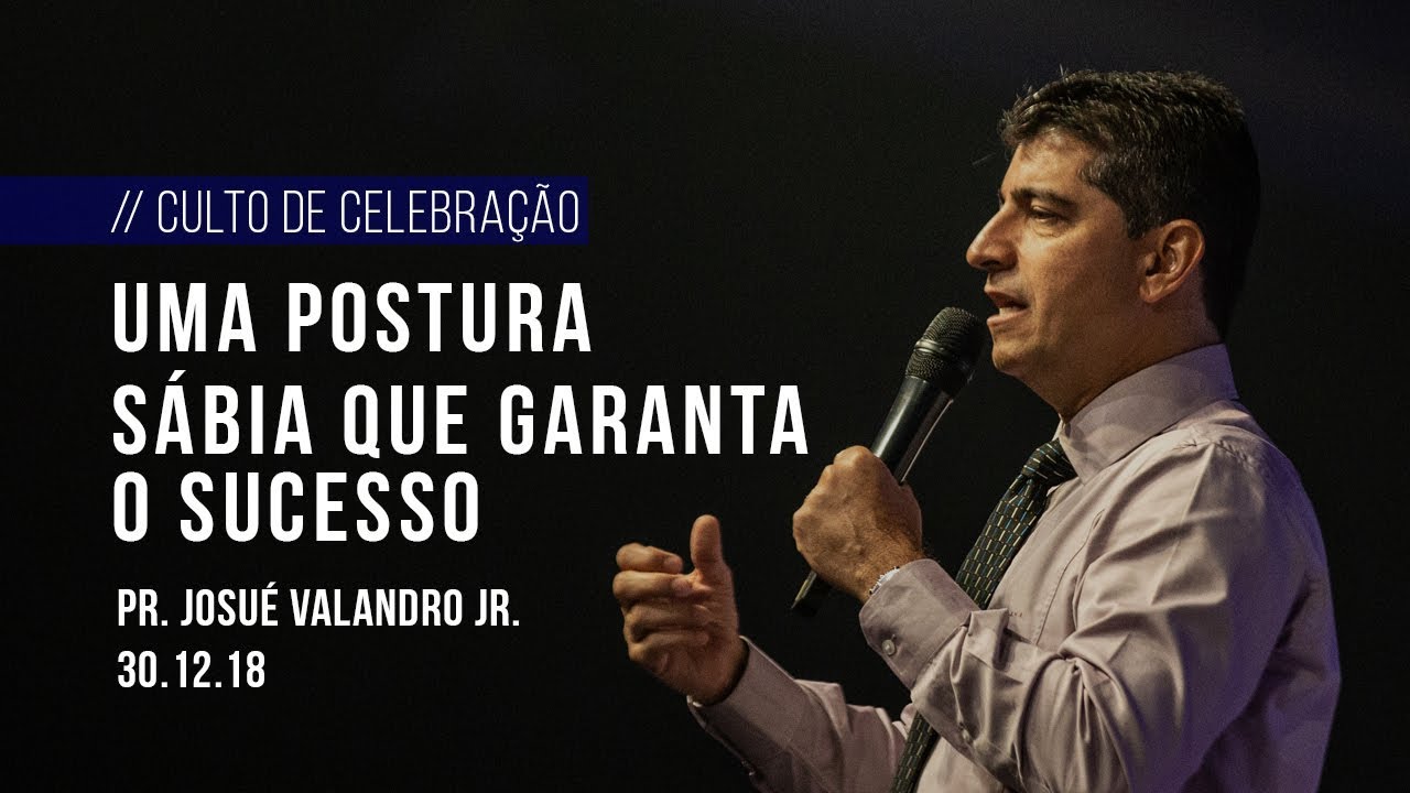 Uma Postura Sábia  Que Garanta O Sucesso | Josué Valandro Jr.