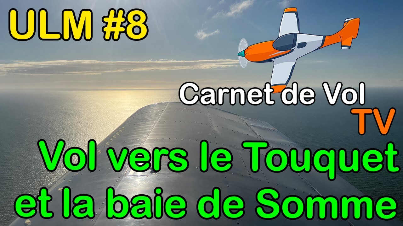 ULM #8 - Vol vers le Touquet et retour par la baie de Somme