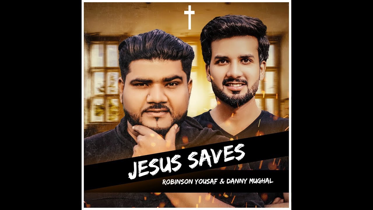 Jesus Saves (Official Video) By Robinson Yousaf Ft Danny Mughal | RD Records | Masihi Geet 2019