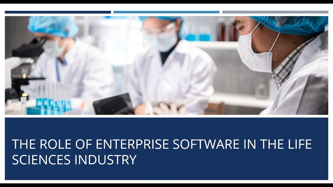 The Role of Enterprise Software in the Life Sciences Industry