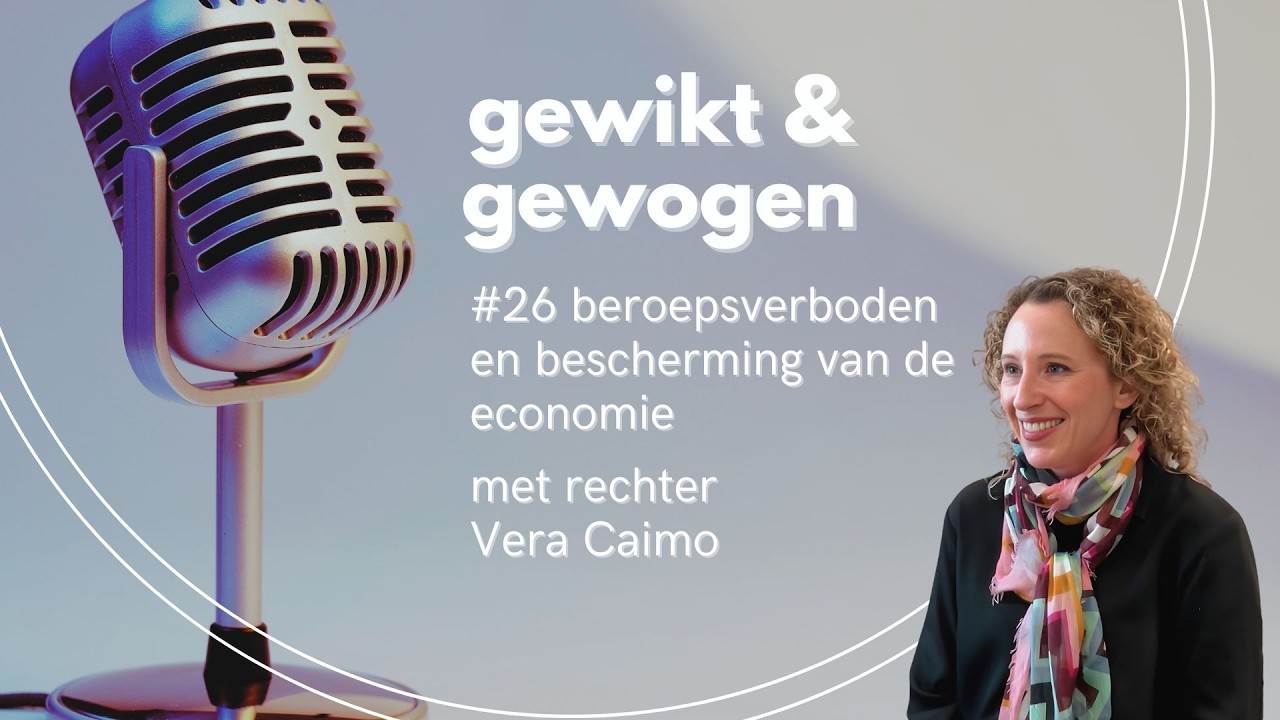 Beroepsverboden en de bescherming van de economie - met rechter Vera Caimo