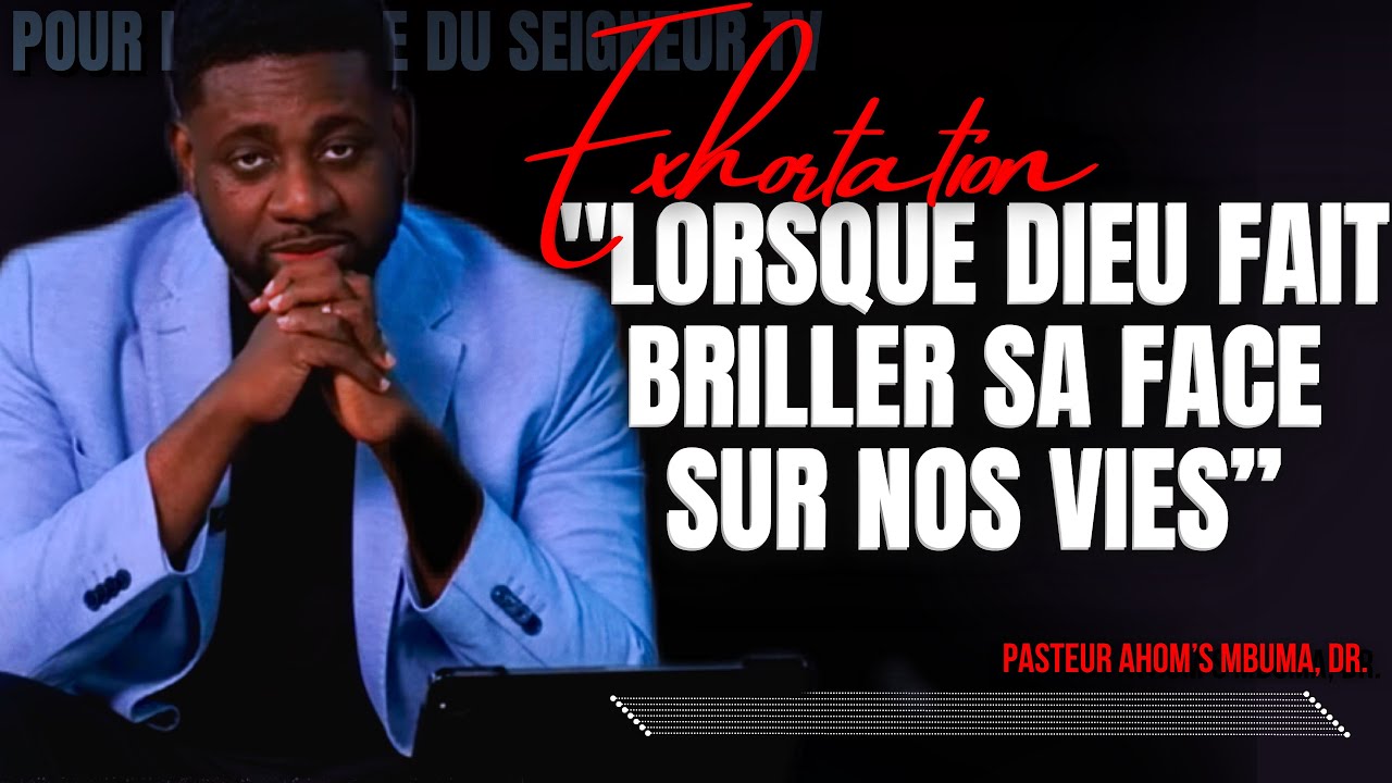 🎤 LORSQUE DIEU FAIT BRILLER SA FACE SUR NOS VIES |PST. ATHOM’S MBUMA |PRÉDICATION