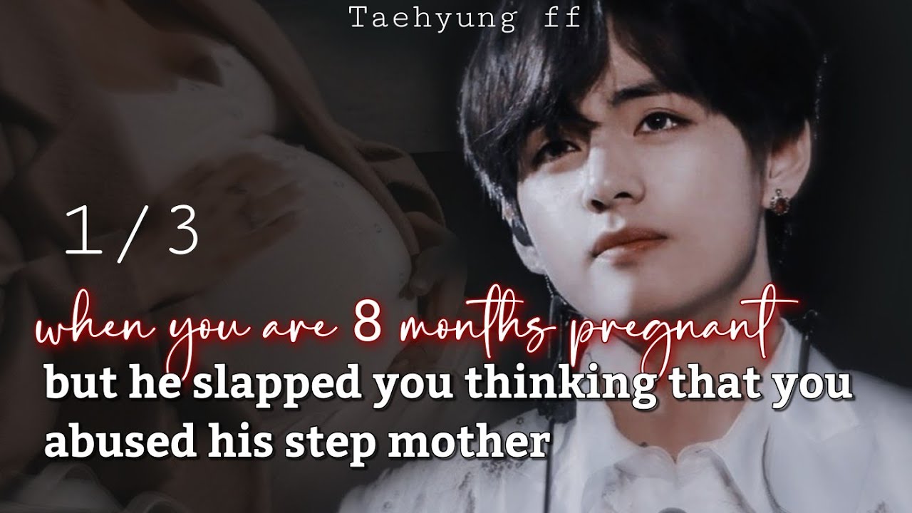 1/3 when you are 8 months pregnant but he slapped you | Taehyung ff |#taehyungff  @jumursikder6748