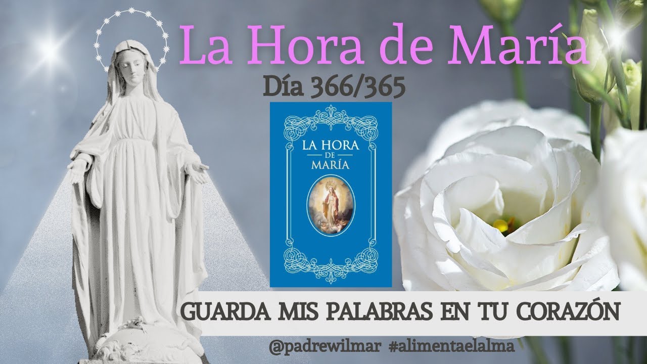 Día 366 | La Hora de María| Meditación diaria | Guarda mis palabras en tu corazón