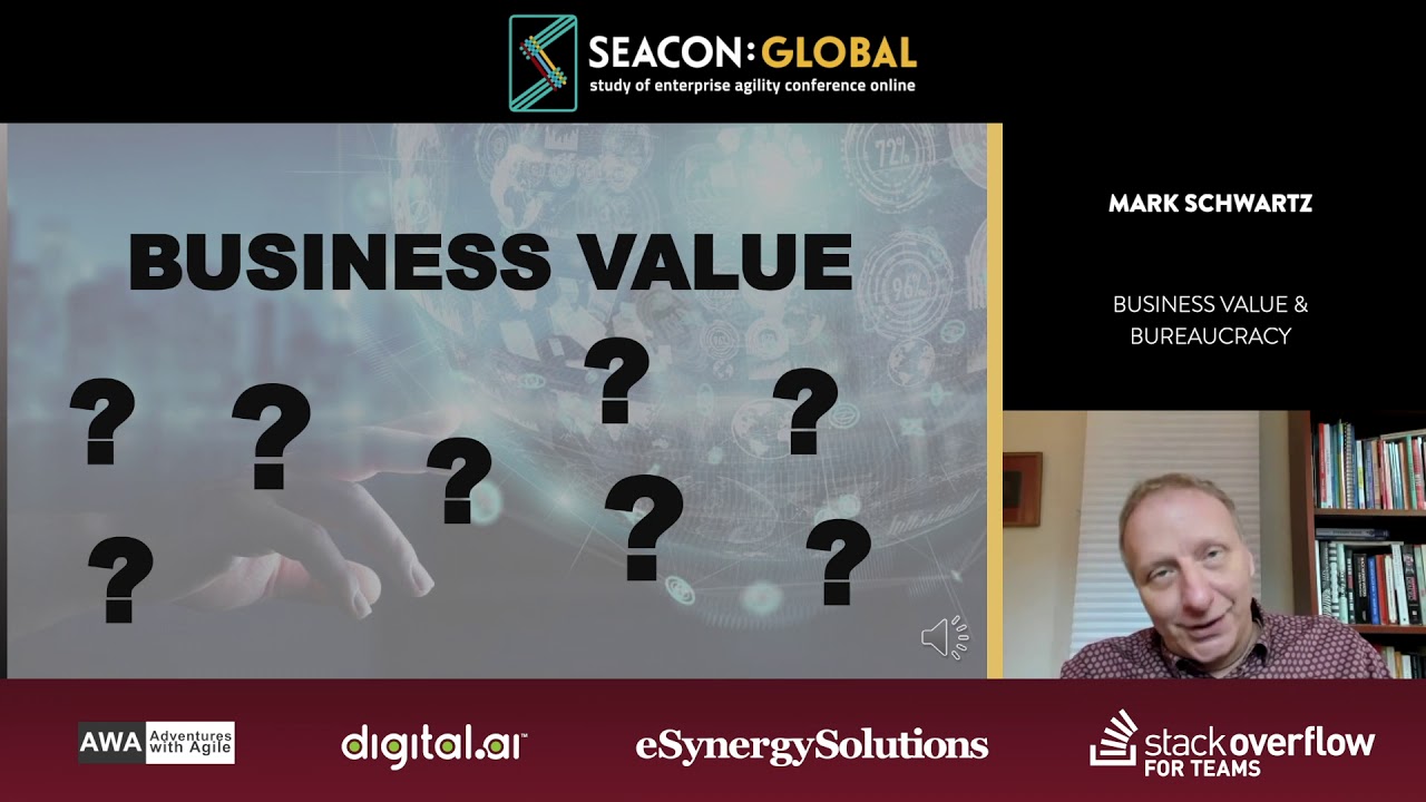 SEACON:GLOBAL 2020 - Business Value and Bureaucracy (Mark Schwartz)