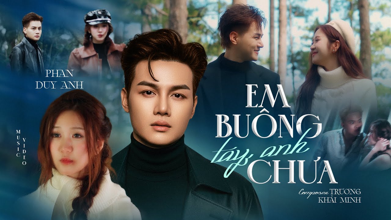Em Buông Tay Anh Chưa - Phan Duy Anh x Trương Khải Minh | Official Music Video