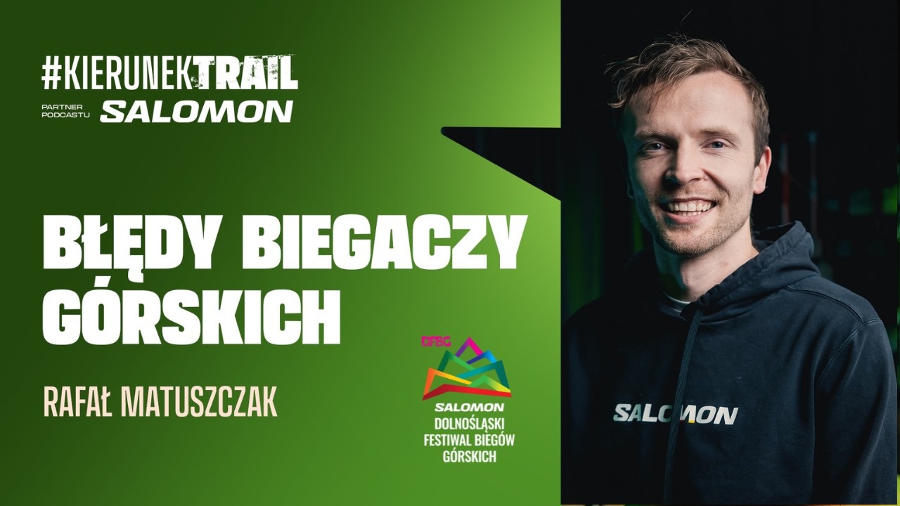 Jakie błędy popełniają biegacze górscy? Rafał Matuszczak | Kierunek Trail