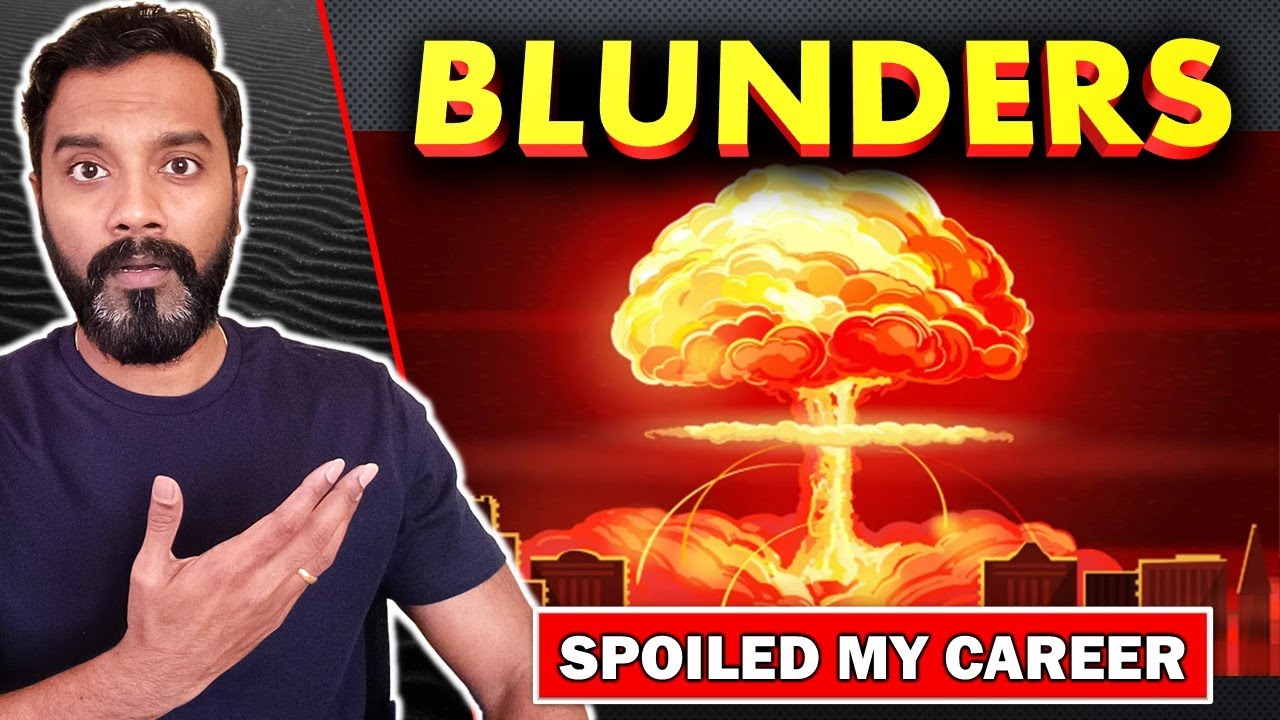 Major Blunders and Mistakes that Spoiled my career (These mistakes to be avoided for Faster Growth)