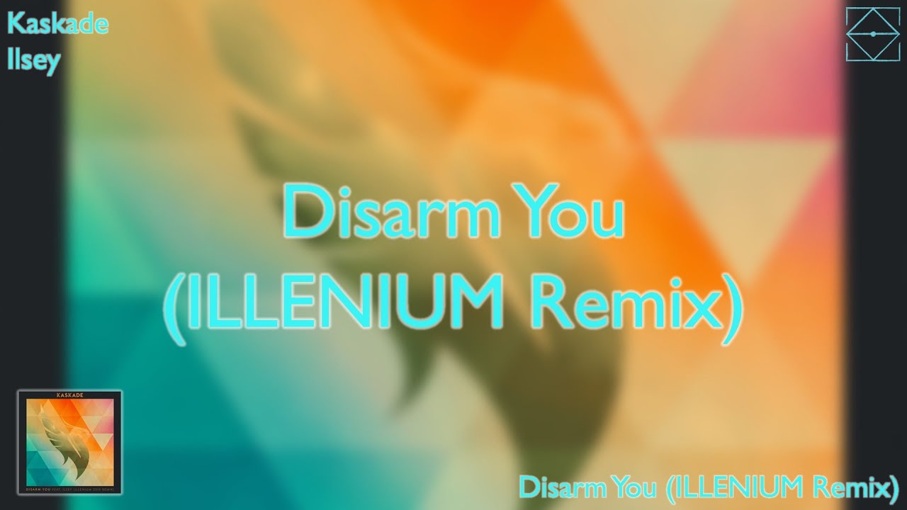 Kaskade - Disarm You (ILLENIUM Remix)