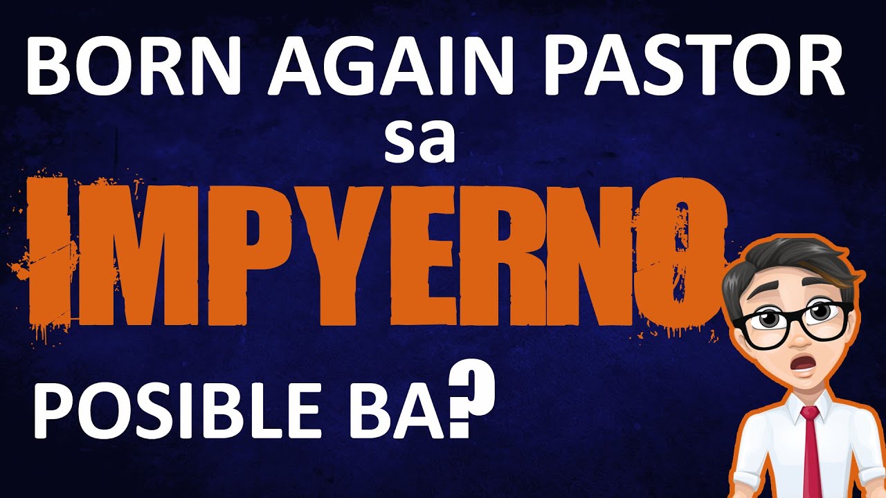 BORN AGAIN PASTOR SA IMPYERNO? POSIBLE BA? (Shocking Revelation!)