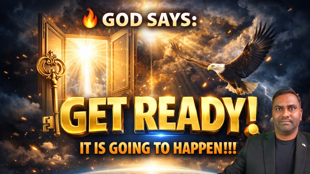 🔥 GOD SAYS: GET READY! IT IS GOING TO HAPPEN!!!