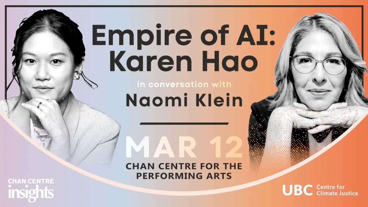 Naomi Klein & Karen Hao: The Empire of AI and the Fight for Our Future | Chan Centre Insights