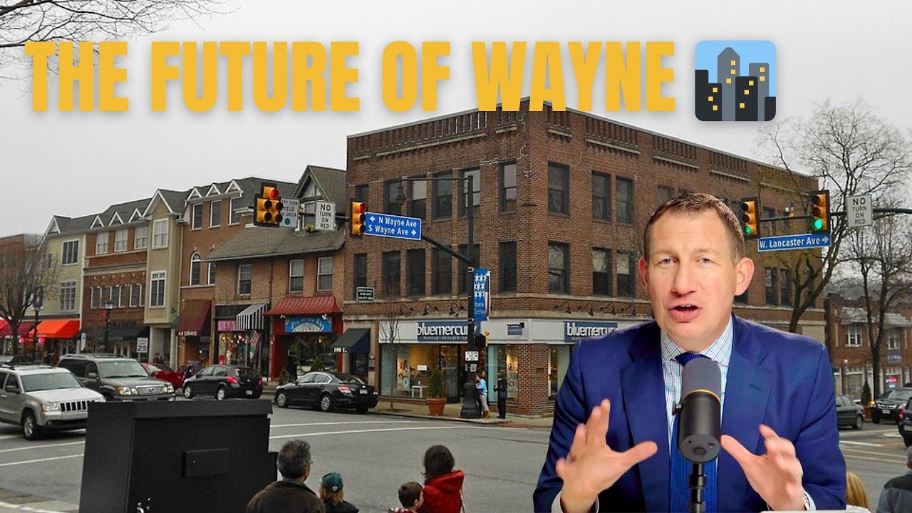 A Vision for Wayne, PA: How This Main Line Revitalization Could Change Everything
