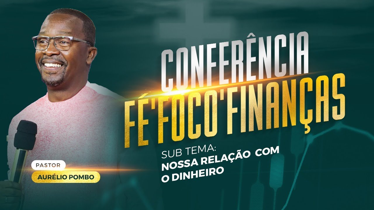 1º DIA DA CONFERÊNCIA FÉ FOCO E FINANÇAS COM | Pr. AURÉLIO POMBO.