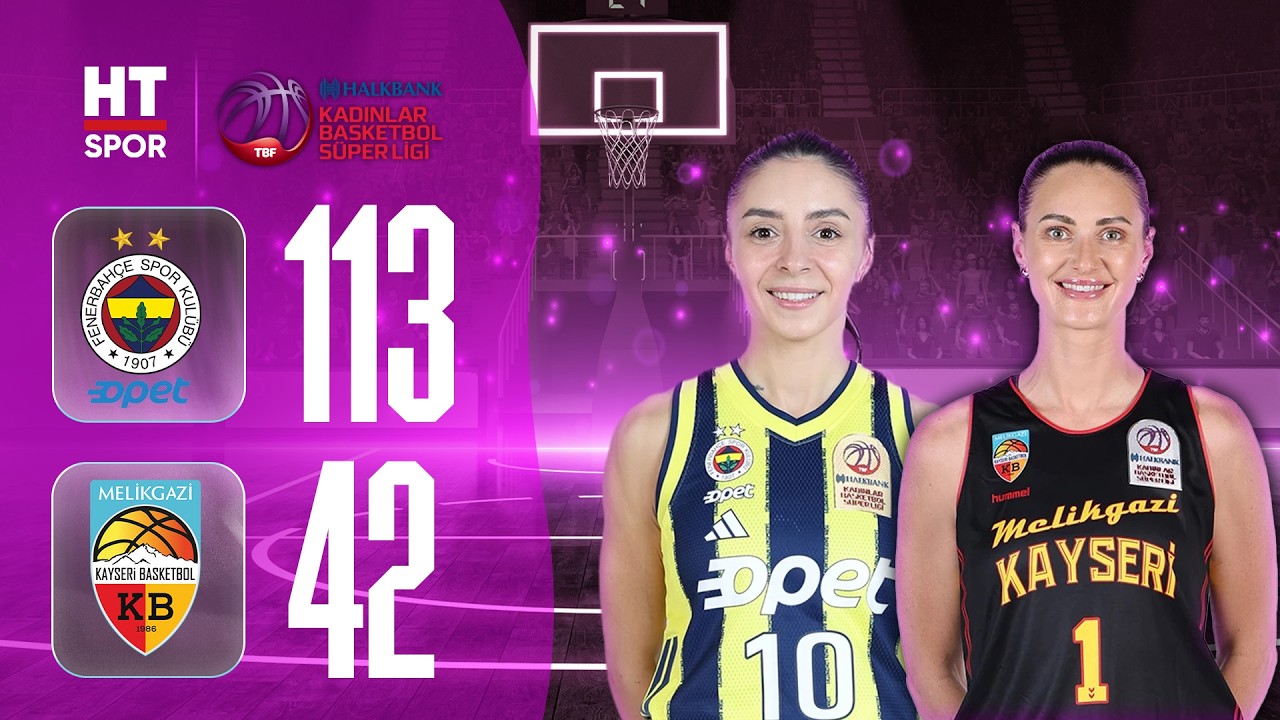 Fenerbahçe Opet-Melikgazi Kayseri Basketbol | Halkbank Kadınlar Basketbol Süper Ligi Play-Off