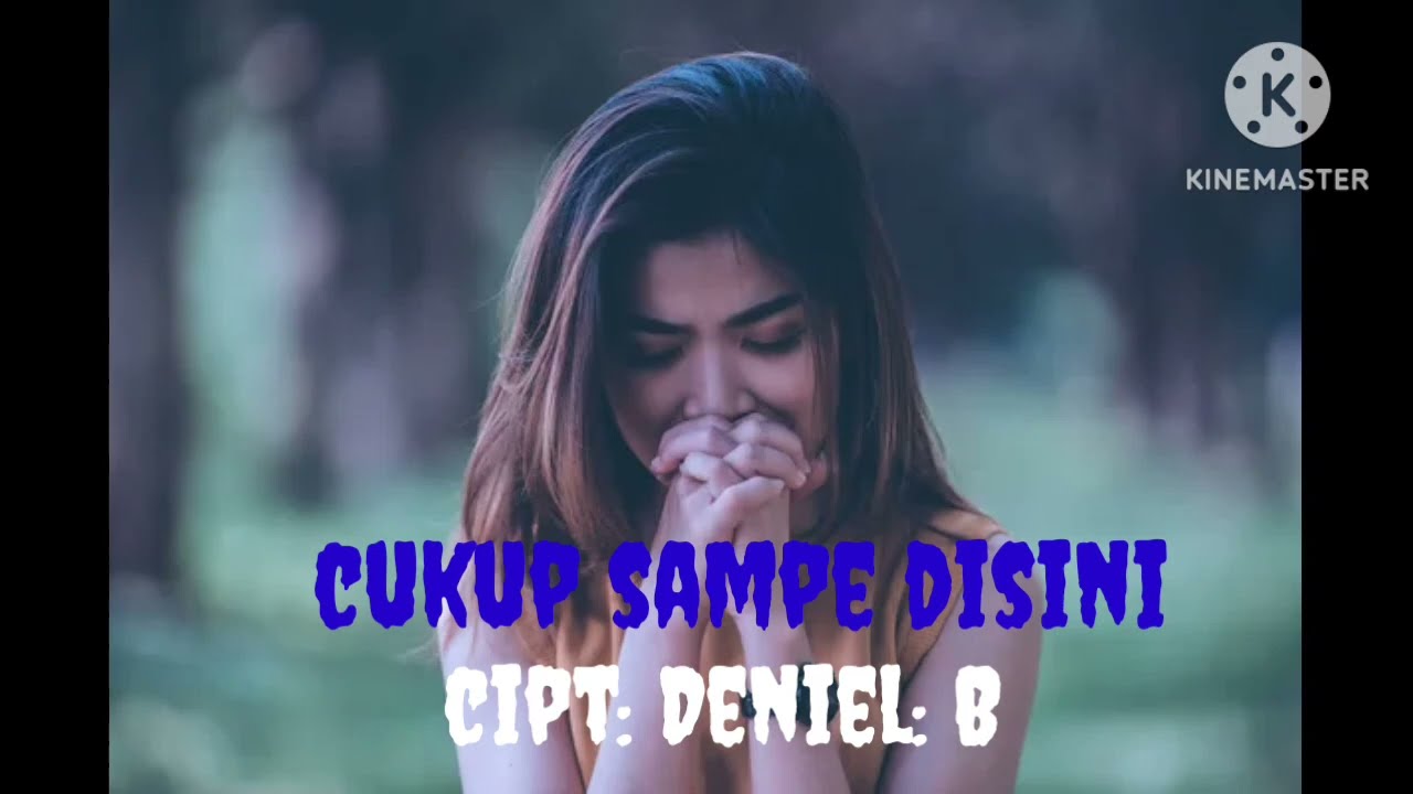 Cukup sampe disini cipt: deniel, B