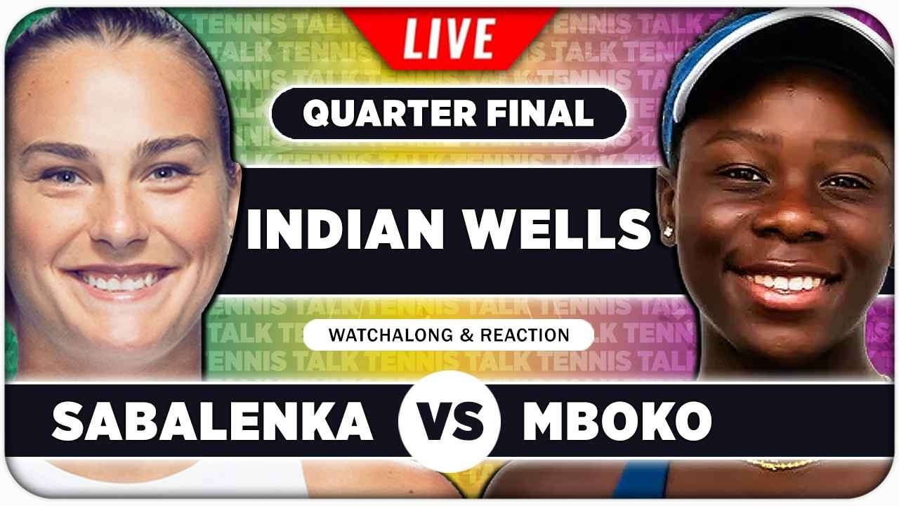 SABALENKA vs MBOKO • WTA Indian Wells 2026 QF • LIVE Tennis Watchalong