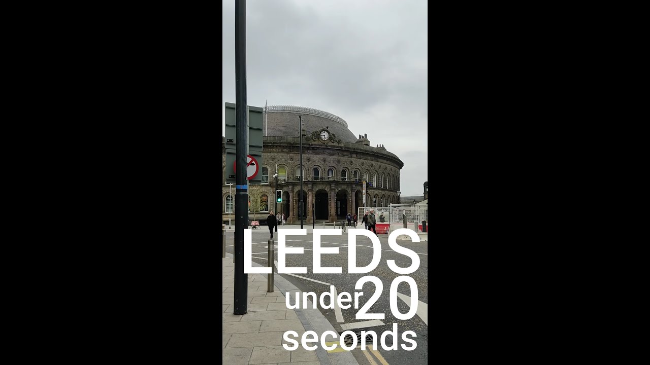 LEEDS city tour under 20 seconds - The Lifestylist (UK)