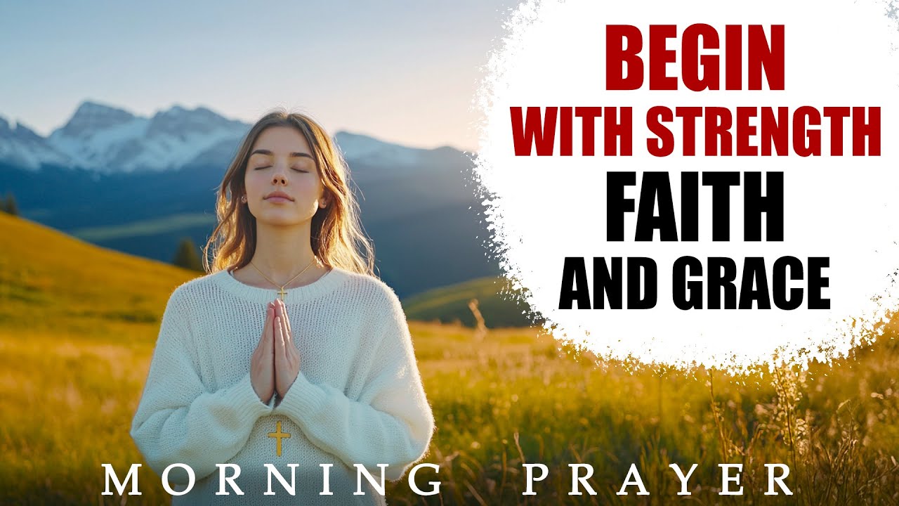 Morning Prayer to Begin the Day with God | Strength, Faith, and Gratitude