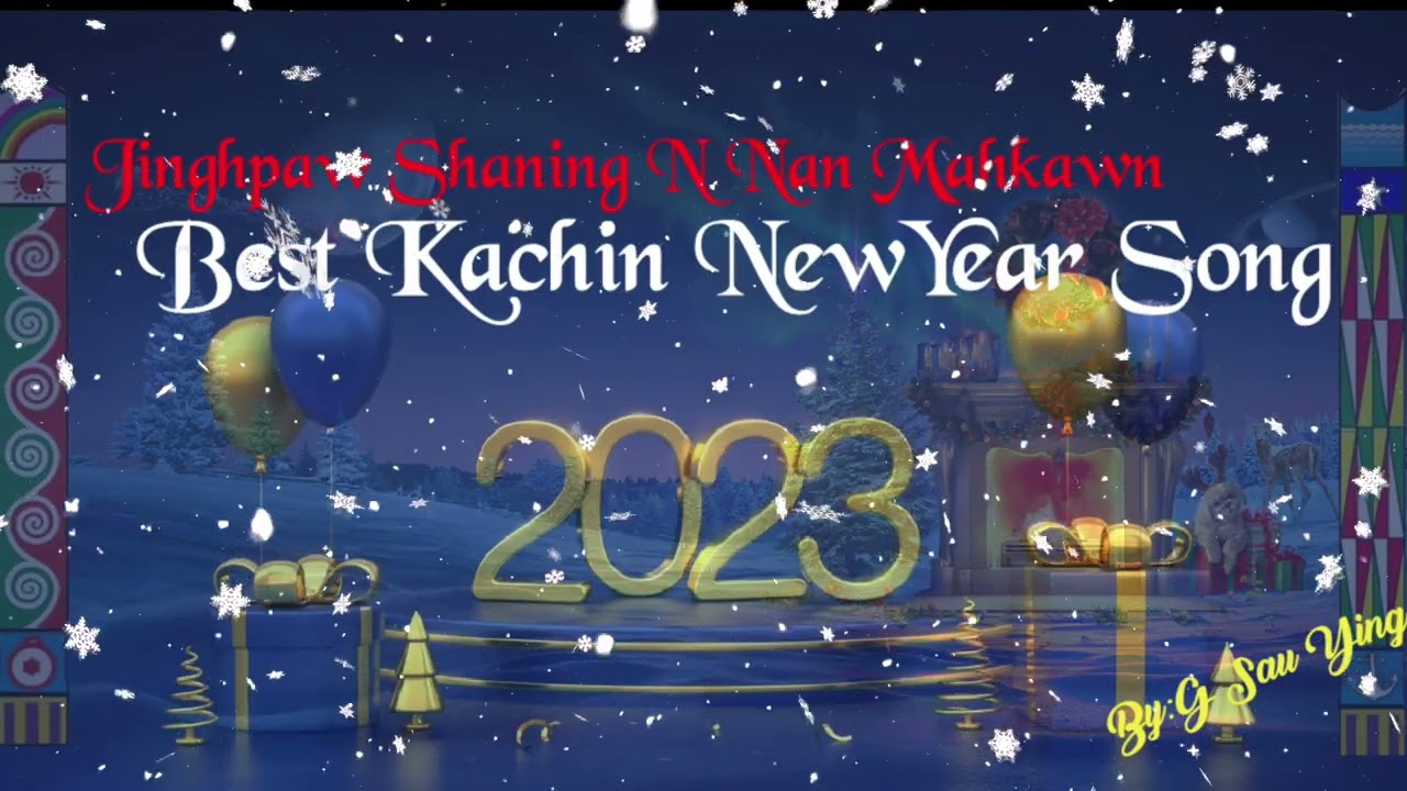Best Kachin NewYear Song(ShaNing N Nan Mahkawn)