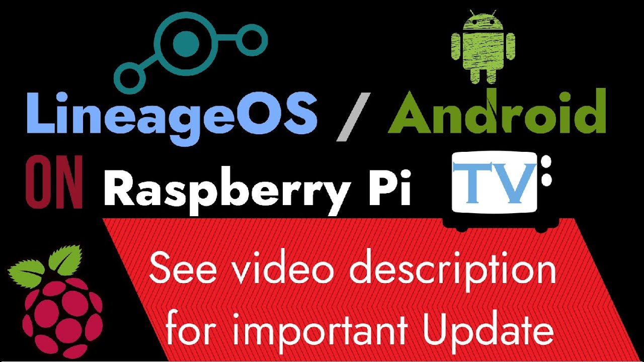 Raspberry Pi 4: Lineage OS /Android TV  (Must see video description for update)
