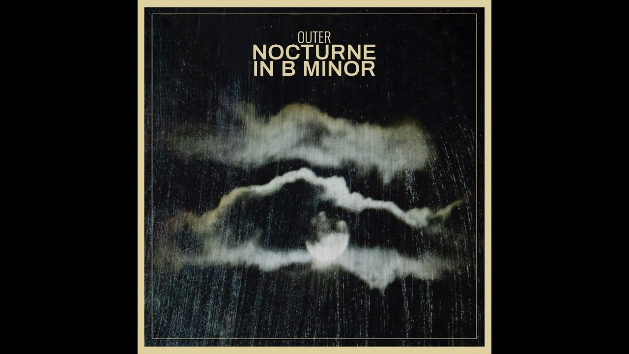 OUTER - Nocturne in B minor (official visual)