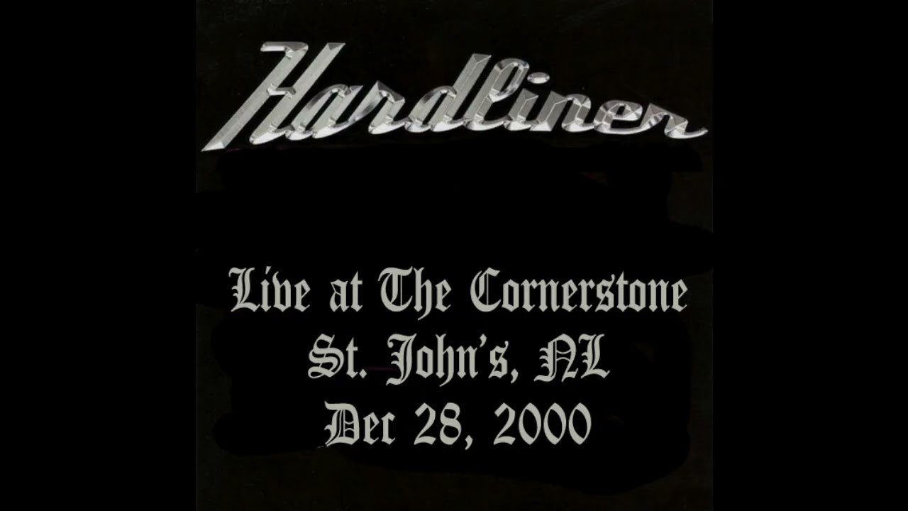 Hardliner - Live At The Cornerstone, St. John's, NL Dec 28, 2000 (AUDIO)