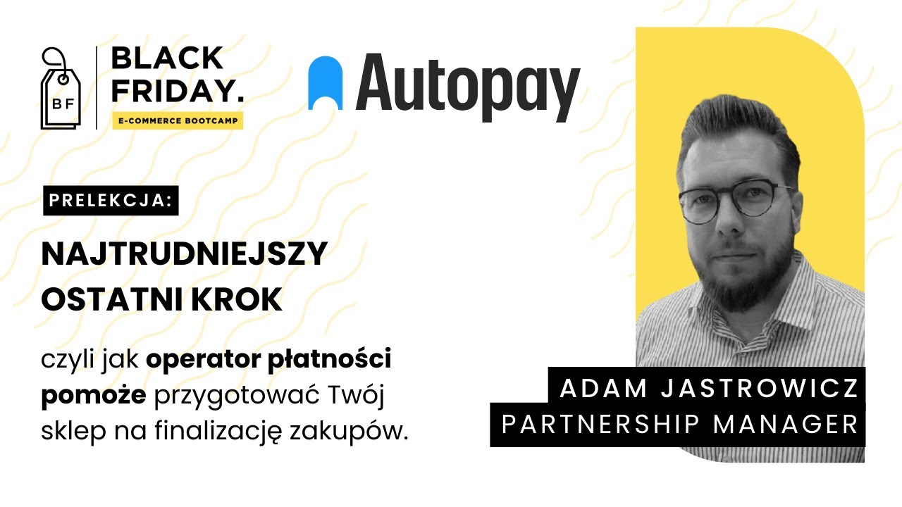 🛒💲 Jak przygotować płatności w sklepie internetowym przed Black Friday? [PRELEKCJA AUTOPAY]