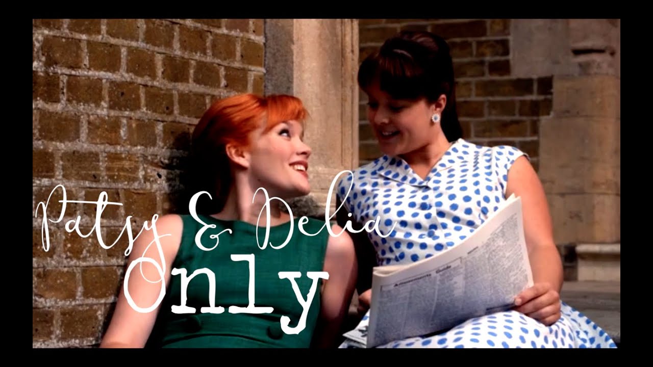 Patsy & Delia || Only || Call the Midwife