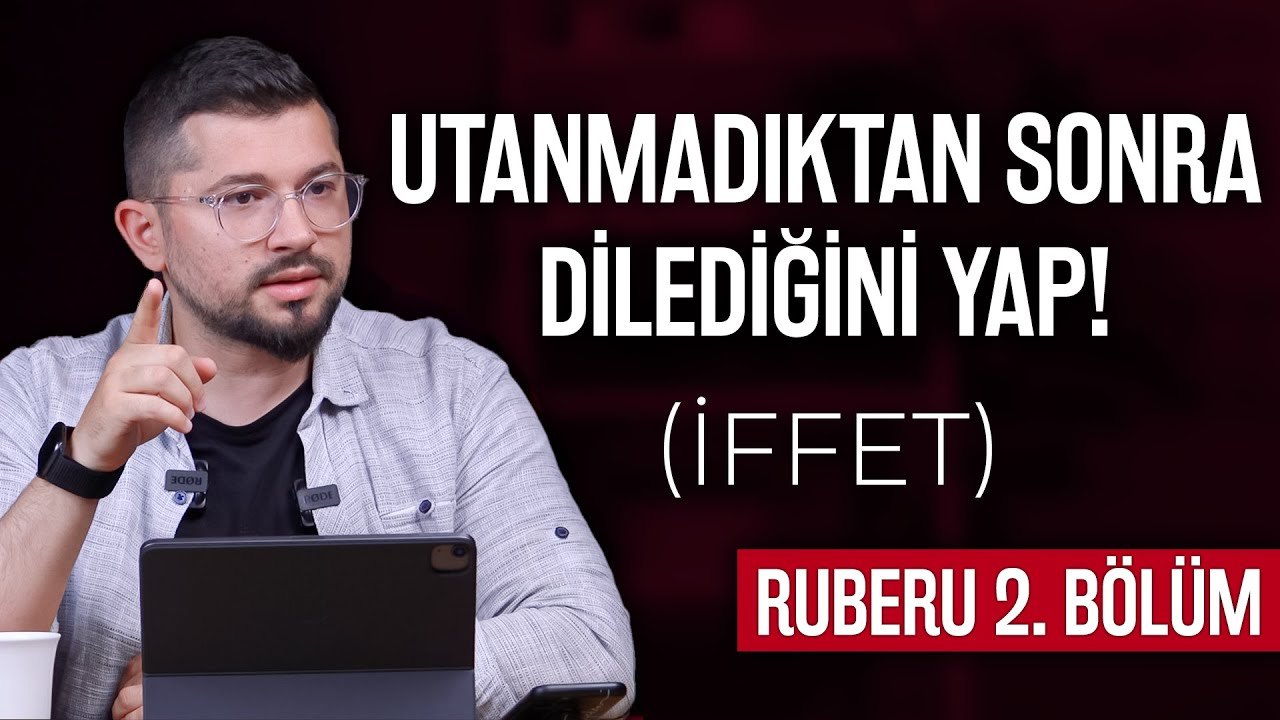Utanmadıktan Sonra Dilediğini Yap! | İffet | Ruberu B2