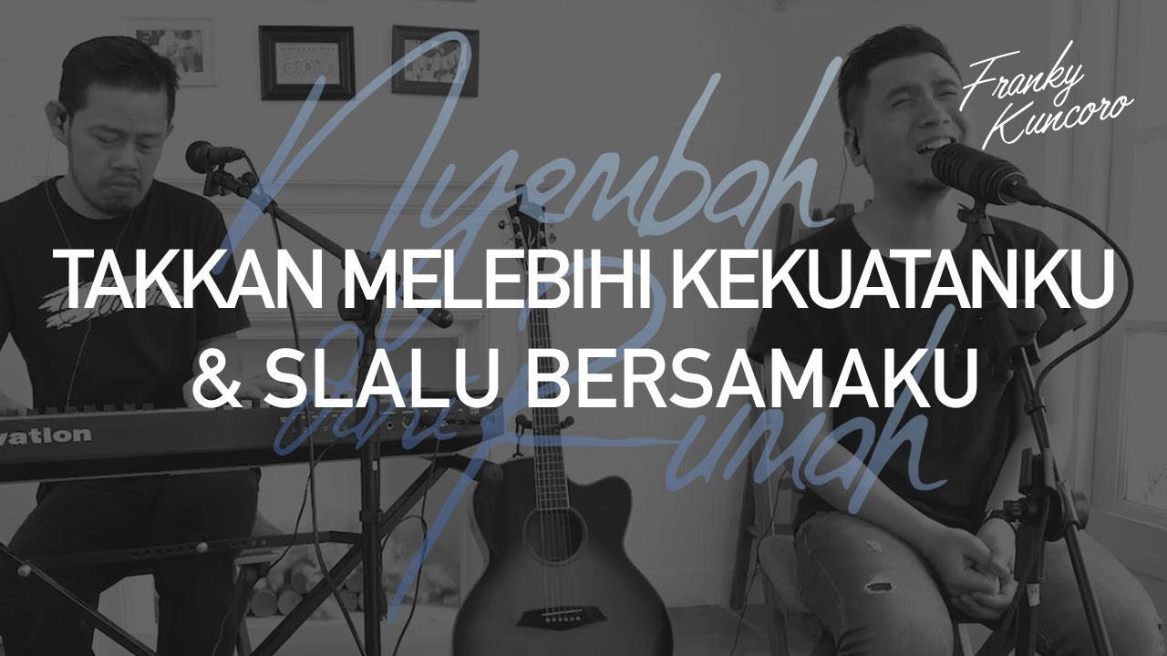 Takkan Melebihi Kekuatanku & Slalu Bersamaku (Cover) by Franky Kuncoro & Simeon Nyoto