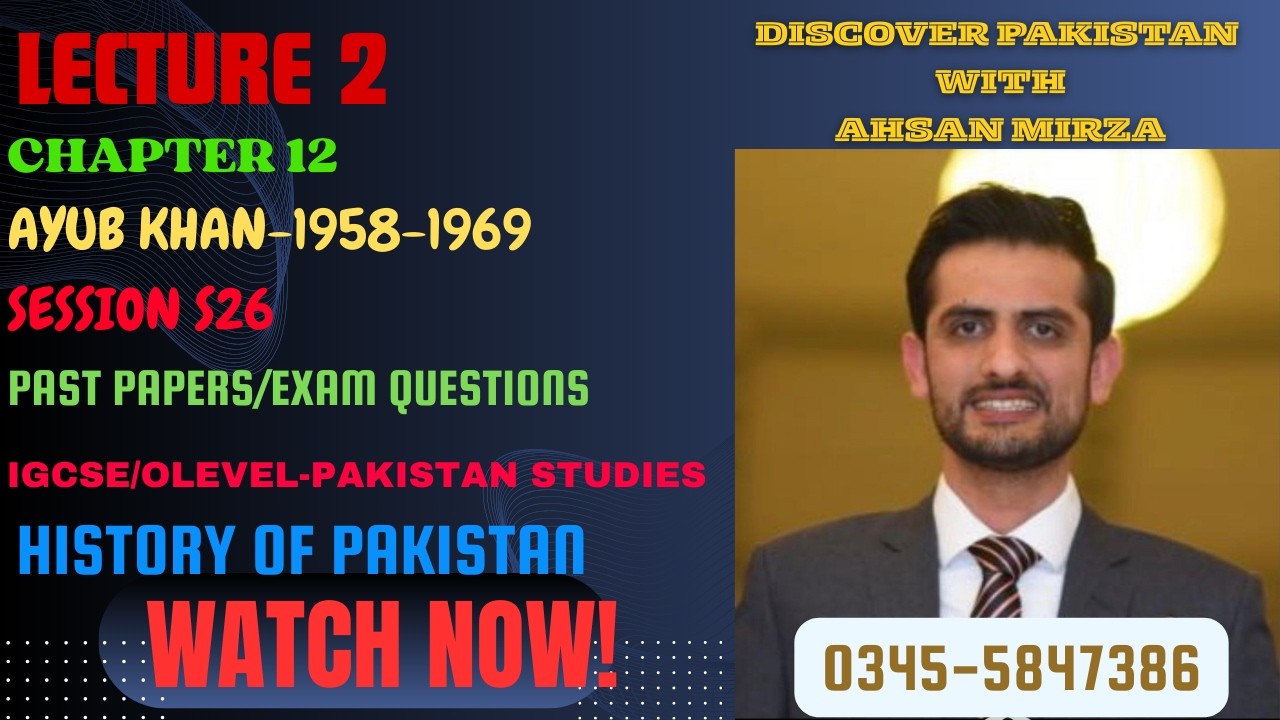 IGCSE/OLEVEL- Pak Studies- History- Chapter 12- Ayub Khan - Lecture 2