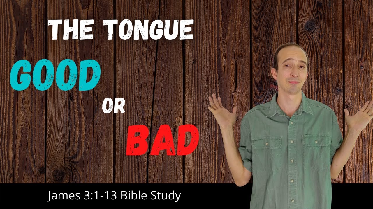 James 3:1-12 Bible Study Lesson - Learning To Tame The Tongue
