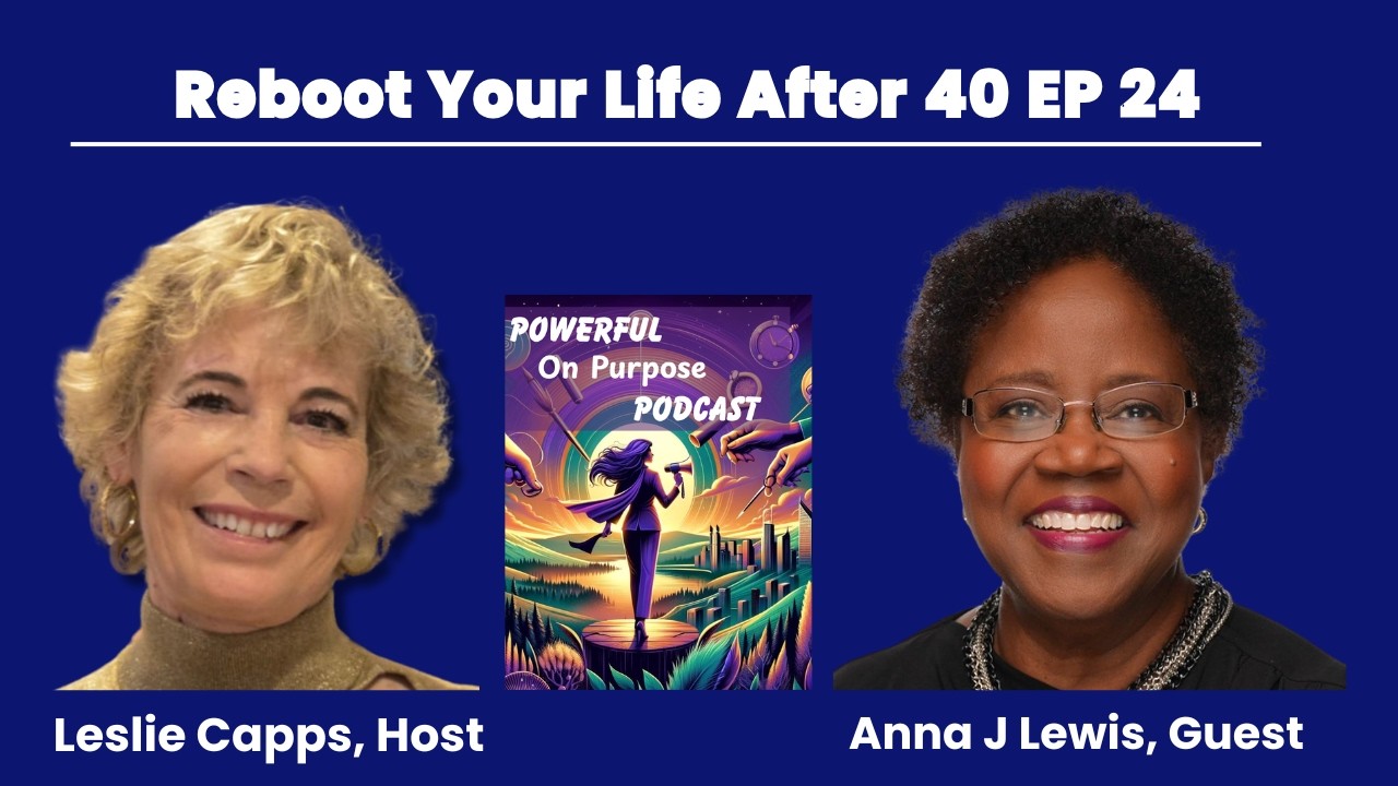 Reboot Your Life After 40: How Women Find Purpose, Inner Peace & Sisterhood | Anna J