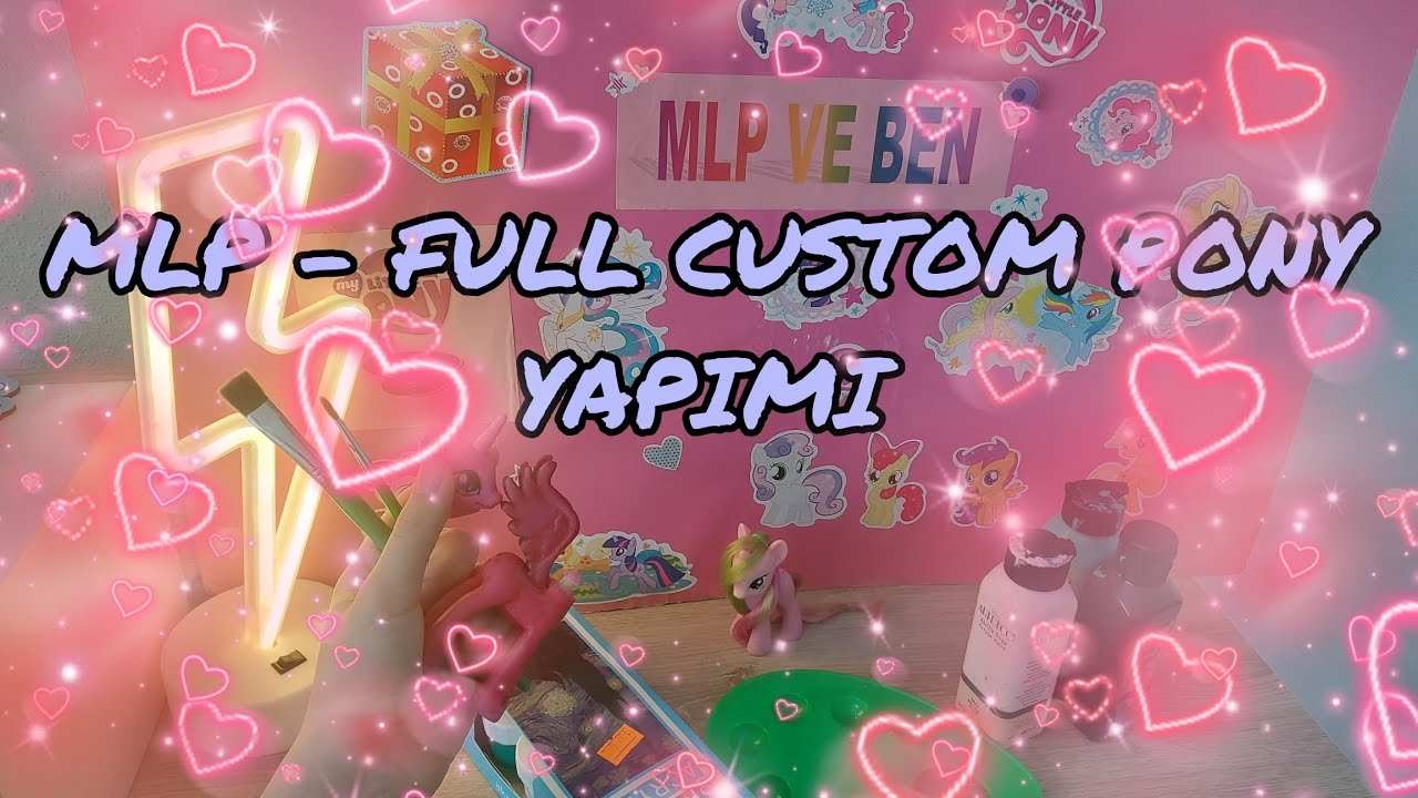 MLP - FULL CUSTOM PONY YAPIMI (BOYAMA+SAÇ EKİMİ)