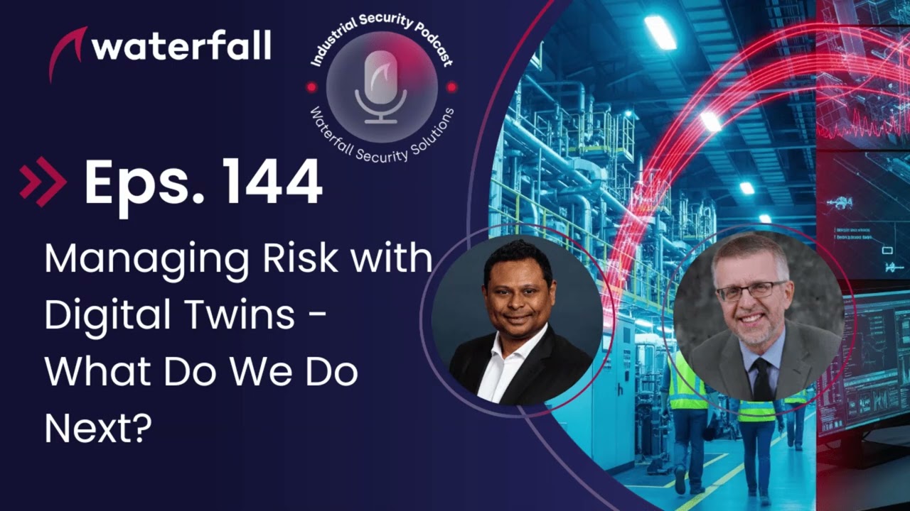Managing Risk with Digital Twins - What Do We Do Next?   | The Industrial Security Podcast Eps.144