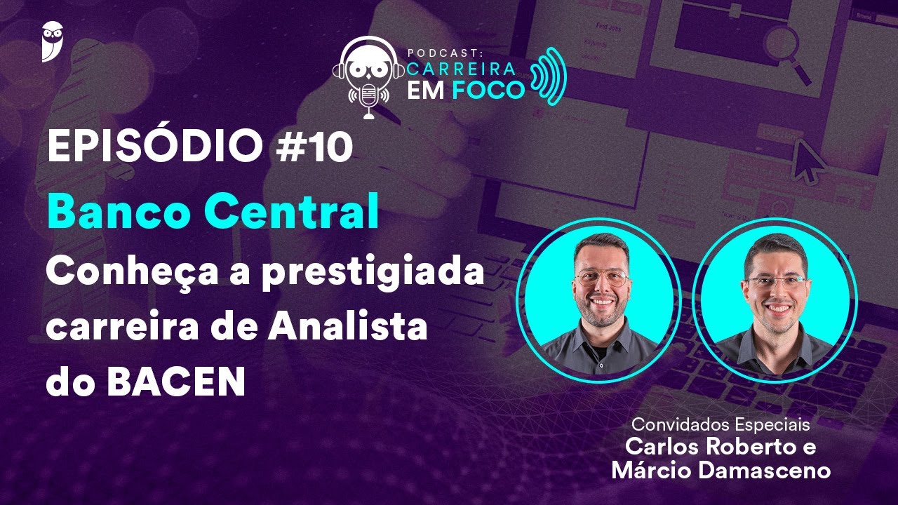 Banco Central - Conheça a prestigiada carreira de Analista do BACEN - PodCast Carreira em foco