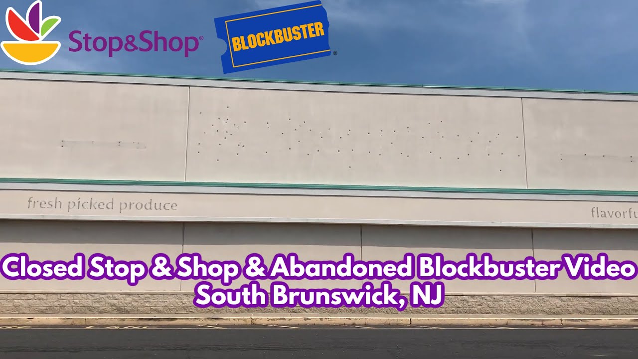 Closed Stop & Shop, Abandoned Blockbuster Video and a whole bunch of stores in South Brunswick, NJ