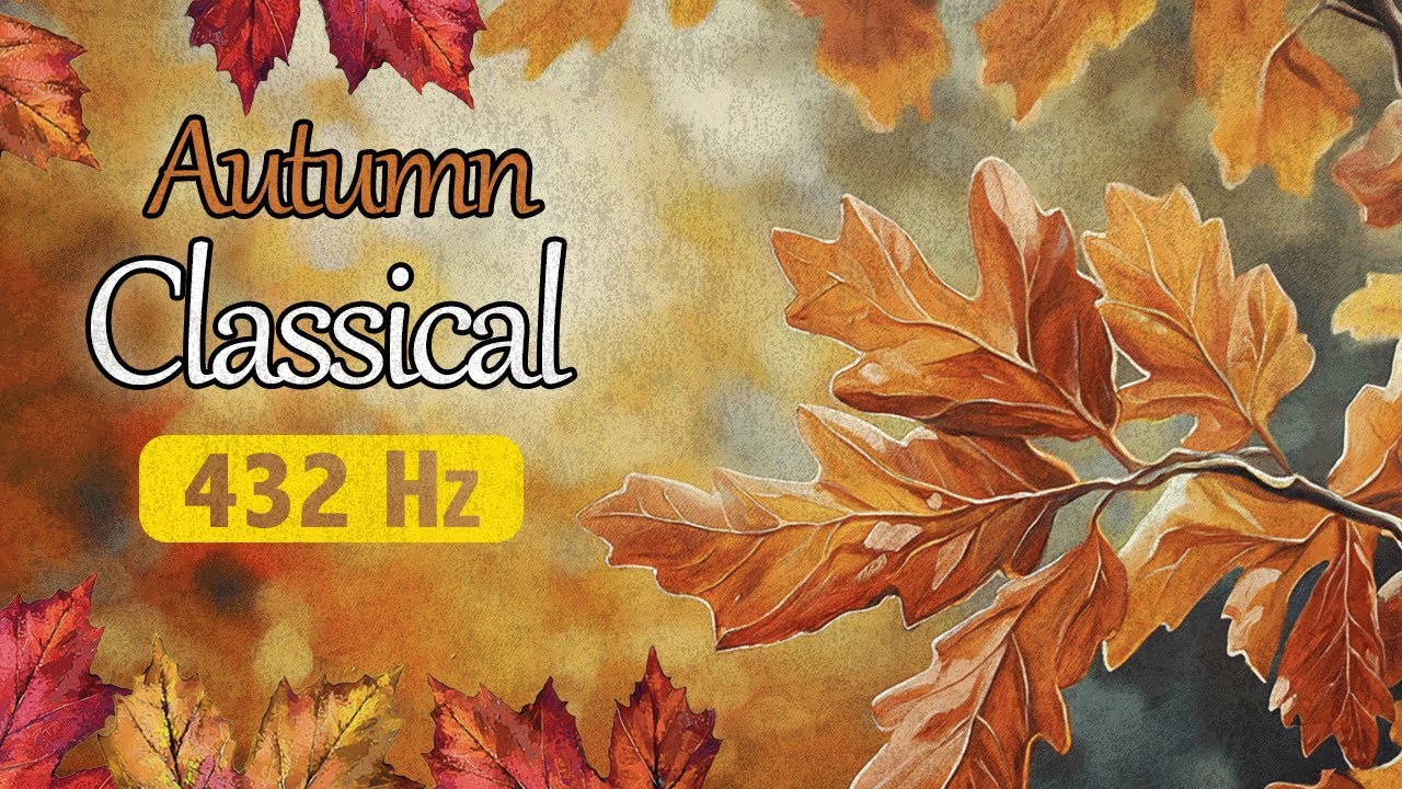 Autumn Classical 432 Hz | 2 Hours Of The Best Classical Piano Music